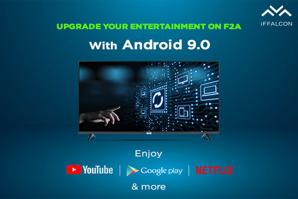 iFFALCON upgrades F2A TVseries to Android 9
